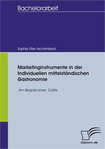 Titel: Marketinginstrumente in der individuellen mittelständischen Gastronomie