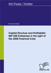 Titel: Capital Structure and Profitability: S&P 500 Enterprises in the Light of the 2008 Financial Crisis