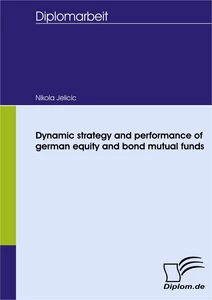 Titel: Dynamic strategy and performance of german equity and bond mutual funds