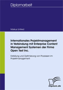 Titel: Internationales Projektmanagement in Verbindung mit Enterprise Content Management Systemen der Firma Open Text Inc.