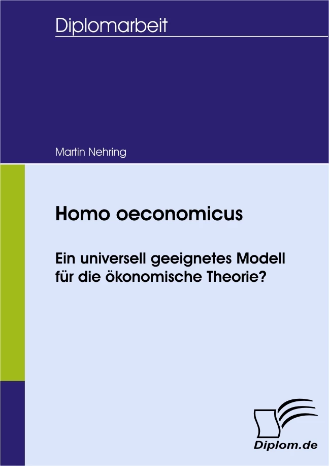 Titel: Homo oeconomicus - ein universell geeignetes Modell für die ökonomische Theorie?