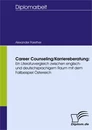 Titel: Career Counseling/Karriereberatung: Ein Literaturvergleich zwischen englisch- und deutschsprachigem Raum mit dem Fallbeispiel Österreich