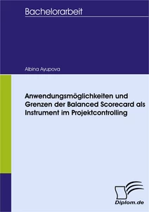 Titel: Anwendungsmöglichkeiten und Grenzen der Balanced Scorecard als Instrument im Projektcontrolling