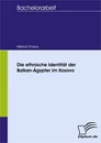 Titel: Die ethnische Identität der Balkan-Ägypter im Kosovo
