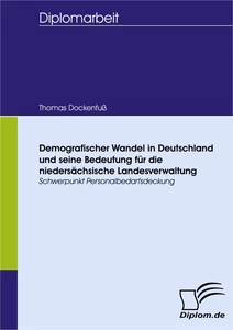 Titel: Demografischer Wandel in Deutschland und seine Bedeutung für die niedersächsische Landesverwaltung