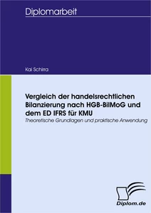 Titel: Vergleich der handelsrechtlichen Bilanzierung nach HGB-BilMoG und dem ED IFRS für KMU
