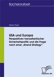 Titel: USA und Europa: Perspektiven transatlantischer Sicherheitspolitik und die Frage nach einer 'Grand Strategy'