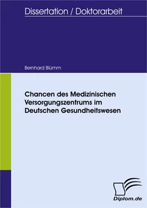 Titel: Chancen des Medizinischen Versorgungszentrums im Deutschen Gesundheitswesen