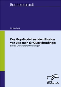 Titel: Das Gap-Modell zur Identifikation von Ursachen für Qualitätsmängel