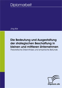 Titel: Die Bedeutung und Ausgestaltung der strategischen Beschaffung in kleinen und mittleren Unternehmen