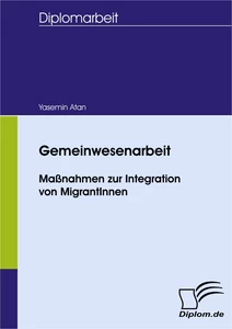 Titel: Gemeinwesenarbeit - Maßnahmen zur Integration von MigrantInnen