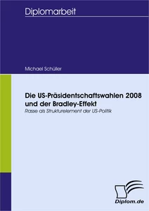 Titel: Die US-Präsidentschaftswahlen 2008 und der Bradley-Effekt