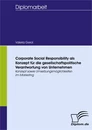 Titel: Corporate Social Responsibility als Konzept für die gesellschaftspolitische Verantwortung von Unternehmen: Konzept sowie Umsetzungsmöglichkeiten im Marketing
