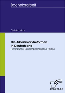 Titel: Die Arbeitsmarktreformen in Deutschland