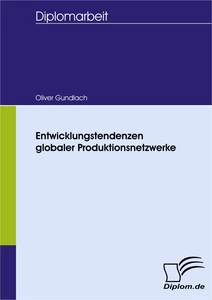 Titel: Entwicklungstendenzen globaler Produktionsnetzwerke