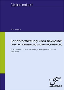 Titel: Berichterstattung über Sexualität: Zwischen Tabuisierung und Pornografisierung