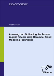Titel: Assessing and Optimizing the Reverse Logistic Process Using Computer Aided Modelling Techniques