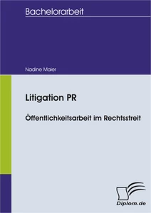 Titel: Litigation PR - Öffentlichkeitsarbeit im Rechtsstreit