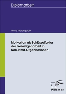Titel: Motivation als Schlüsselfaktor der Freiwilligenarbeit in Non-Profit-Organisationen