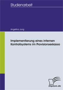 Titel: Implementierung eines internen Kontrollsystems im Provisionsexkasso