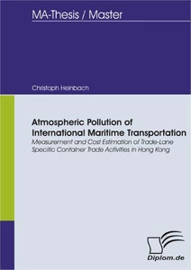 Titel: Atmospheric Pollution of International Maritime Transportation: Measurement and Cost Estimation of Trade-Lane Specific Container Trade Activities in Hong Kong