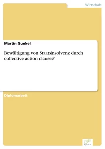 Titel: Bewältigung von Staatsinsolvenz durch collective action clauses?