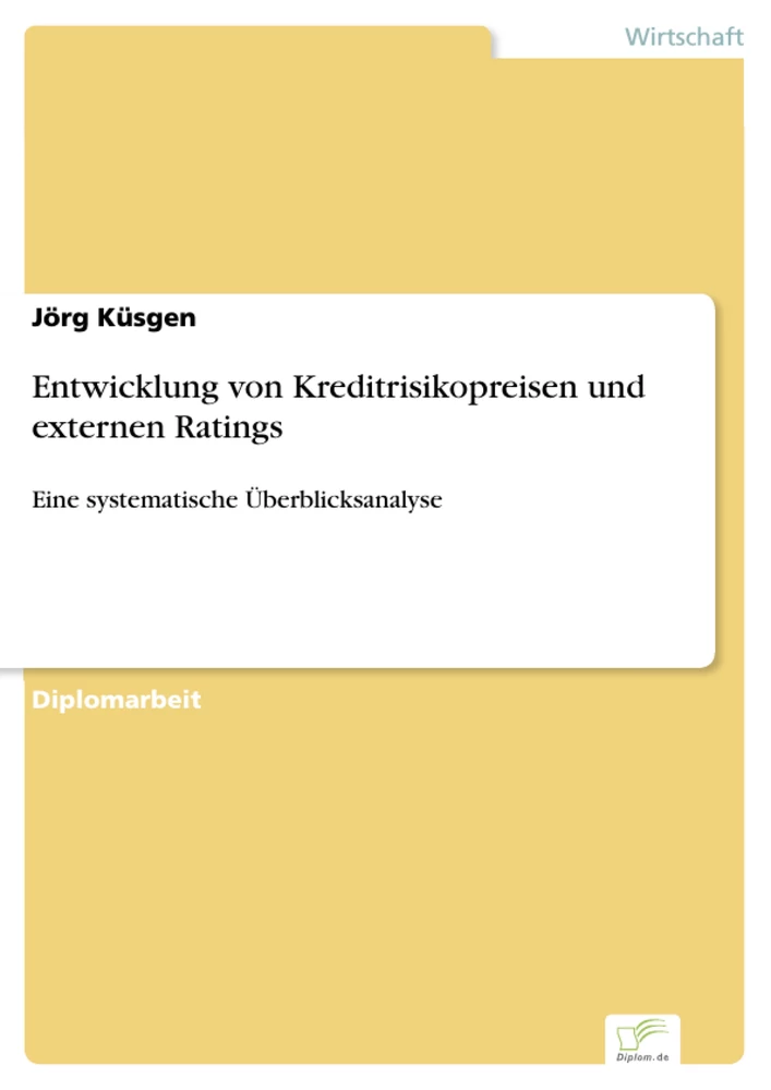 Titel: Entwicklung von Kreditrisikopreisen und externen Ratings
