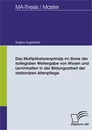 Titel: Das Multiplikatorenprinzip im Sinne der kollegialen Weitergabe von Wissen und Lerninhalten in der Bildungsarbeit der stationären Altenpflege