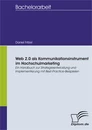 Titel: Web 2.0 als Kommunikationsinstrument im Hochschulmarketing: Ein Handbuch zur Strategieentwicklung und Implementierung mit Best-Practice-Beispielen