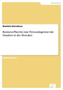 Titel: Business-Plan für eine Personalagentur mit Standort in der Slowakei
