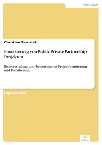 Titel: Finanzierung von Public Private Partnership Projekten