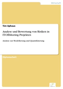 Titel: Analyse und Bewertung von Risiken in IT-Offshoring Projekten