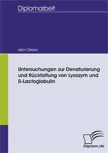 Titel: Untersuchungen zur Denaturierung und Rückfaltung von Lysozym und ß-Lactoglobulin