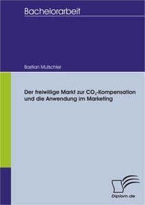 Titel: Der freiwillige Markt zur CO2-Kompensation und die Anwendung im Marketing