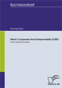 Titel: What is Corporate Social Responsibility (CSR)? Eine Literaturanalyse