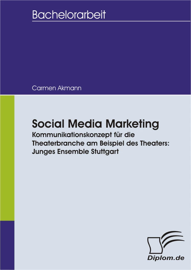 Titel: Social Media Marketing. Kommunikationskonzept für die Theaterbranche am Beispiel des Theaters: Junges Ensemble Stuttgart