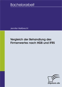 Titel: Vergleich der Behandlung des Firmenwertes nach HGB und IFRS