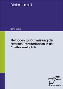 Titel: Methoden zur Optimierung der externen Transportkosten in der Distributionslogistik