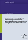 Titel: Vergleichende terminologische Untersuchung ausgewählter deutscher und russischer Termini des Fachgebiets Immobilienwirtschaft