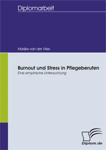 Titel: Burnout und Stress in Pflegeberufen: Eine empirische Untersuchung