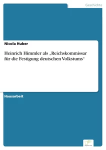 Titel: Heinrich Himmler als „Reichskommissar für die Festigung deutschen Volkstums“