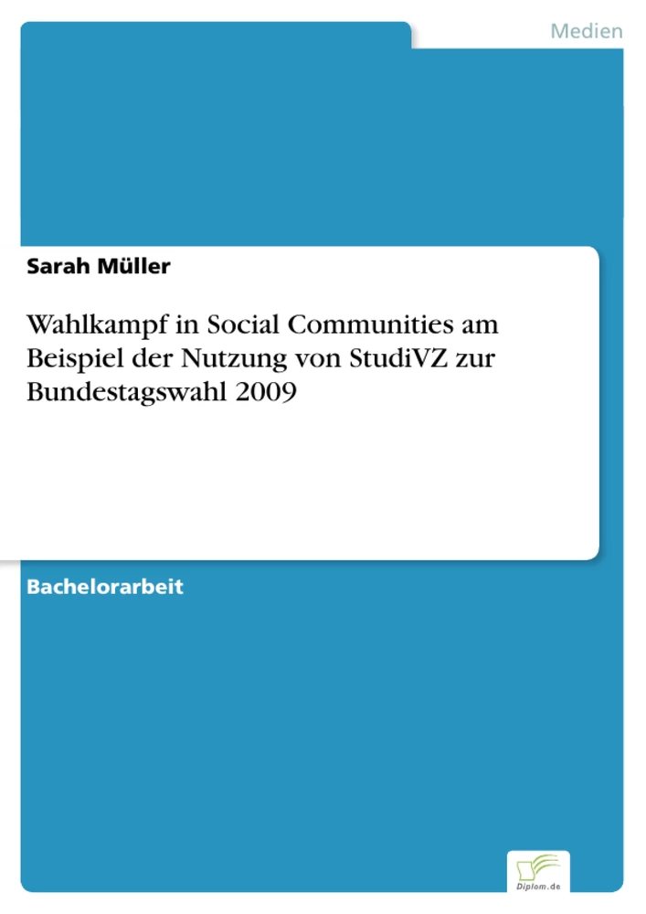 Titel: Wahlkampf in Social Communities am Beispiel der Nutzung von StudiVZ zur Bundestagswahl 2009