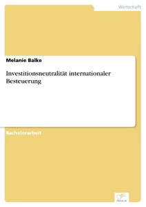 Titel: Investitionsneutralität internationaler Besteuerung