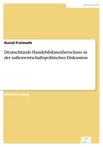 Titel: Deutschlands Handelsbilanzüberschuss in der außenwirtschaftspolitischen Diskussion