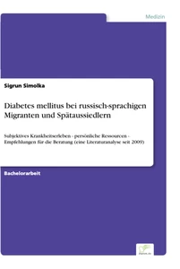 Titel: Diabetes mellitus bei russisch-sprachigen Migranten und Spätaussiedlern