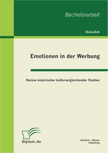 Titel: Emotionen in der Werbung: Review empirischer kulturvergleichender Studien