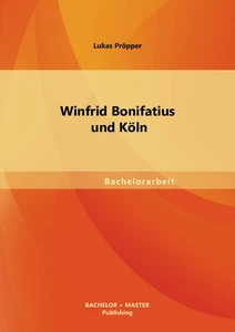 Titel: Winfrid Bonifatius und Köln
