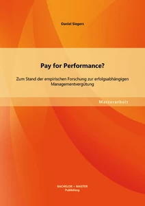 Titel: Pay for Performance? Zum Stand der empirischen Forschung zur erfolgsabhängigen Managementvergütung