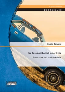 Titel: Der Automobilhandel in der Krise: Finanzkrise und Strukturwandel