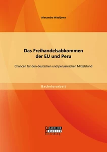 Titel: Das Freihandelsabkommen der EU und Peru: Chancen für den deutschen und peruanischen Mittelstand